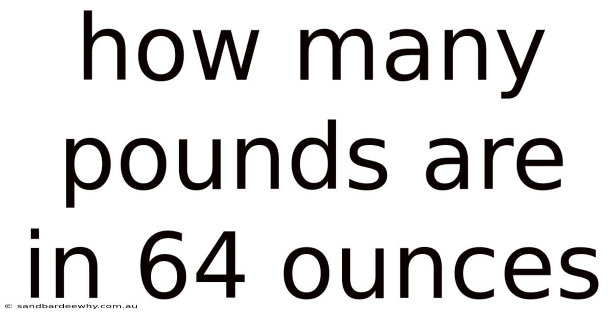 How Many Pounds Are In 64 Ounces