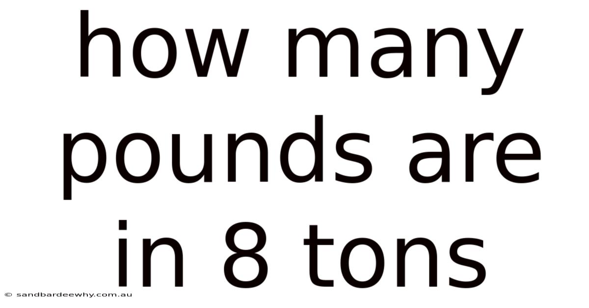 How Many Pounds Are In 8 Tons