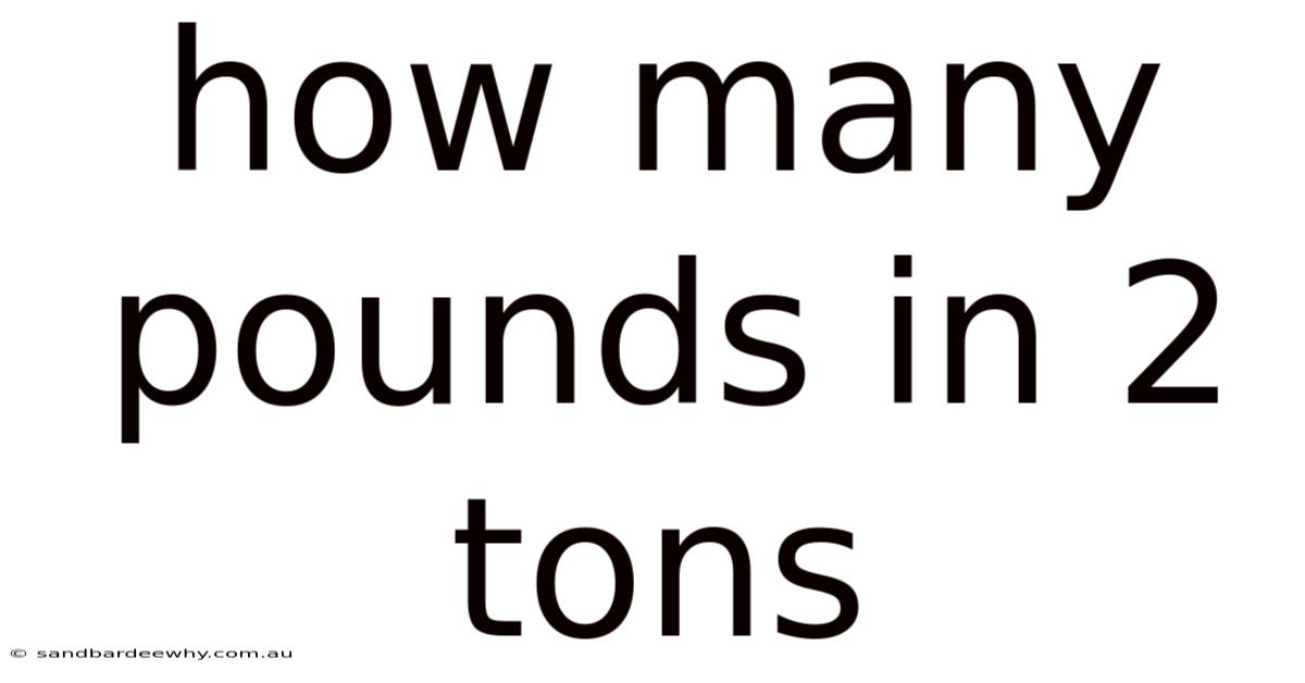 How Many Pounds In 2 Tons