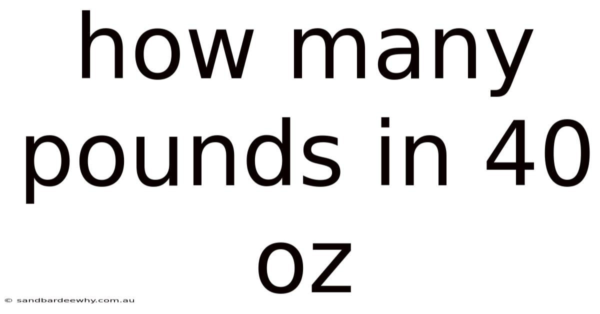 How Many Pounds In 40 Oz