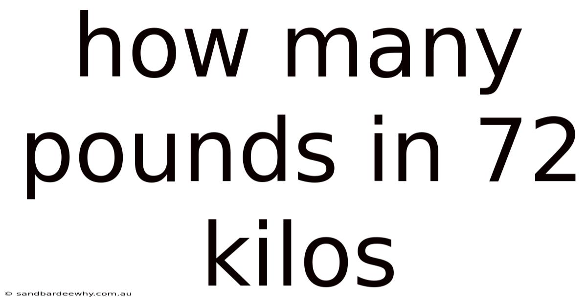 How Many Pounds In 72 Kilos