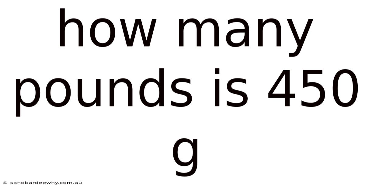 How Many Pounds Is 450 G