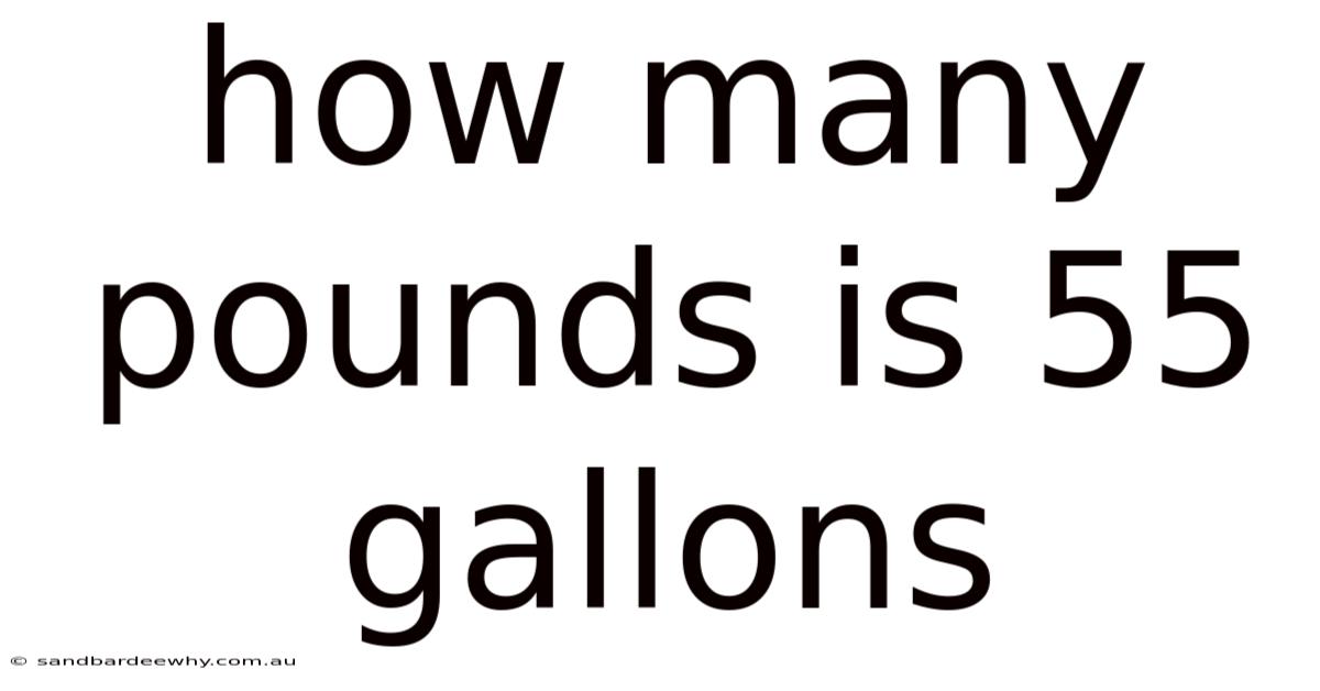 How Many Pounds Is 55 Gallons