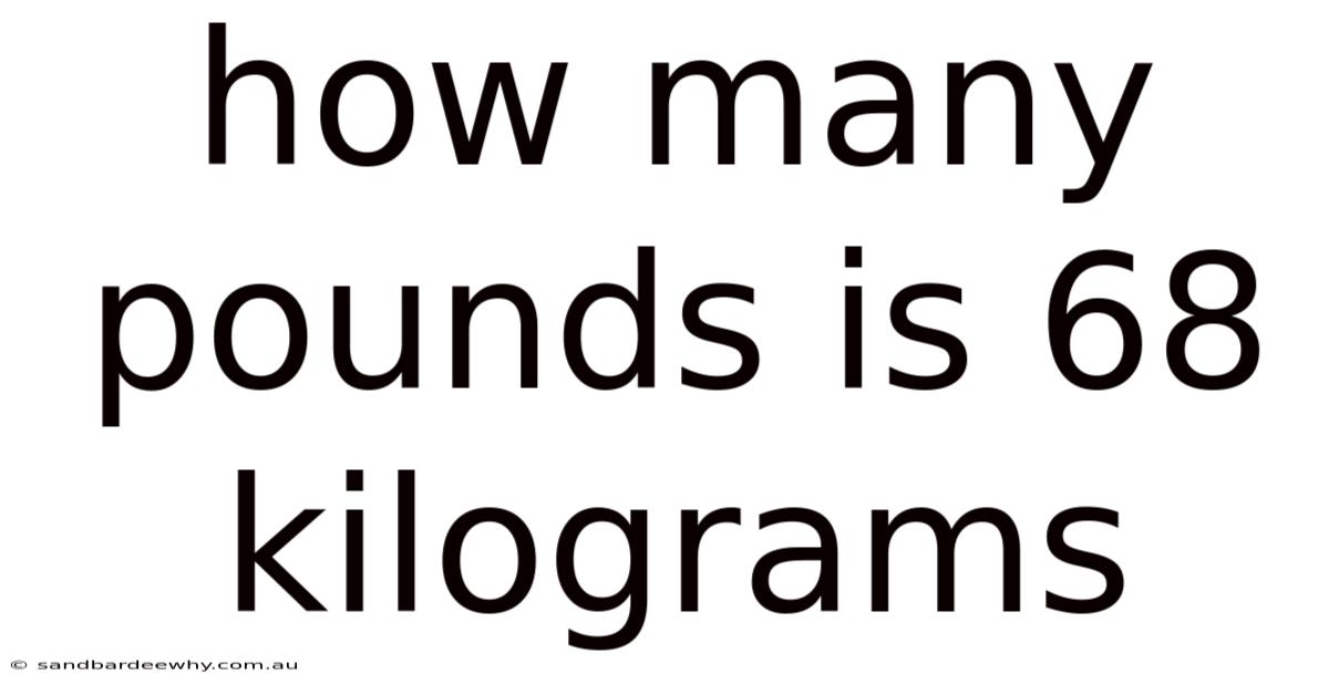 How Many Pounds Is 68 Kilograms
