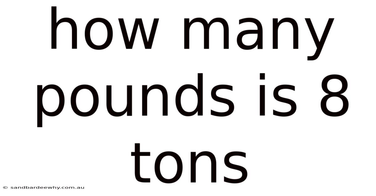 How Many Pounds Is 8 Tons