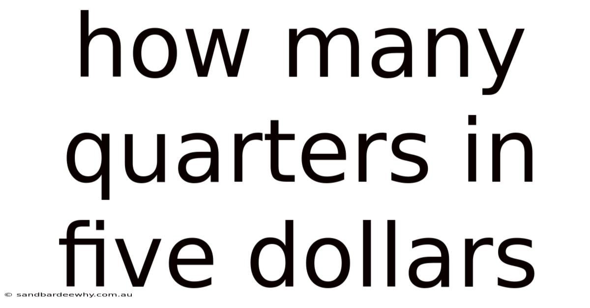 How Many Quarters In Five Dollars