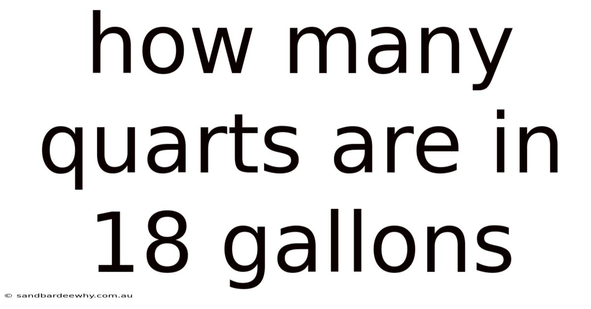 How Many Quarts Are In 18 Gallons