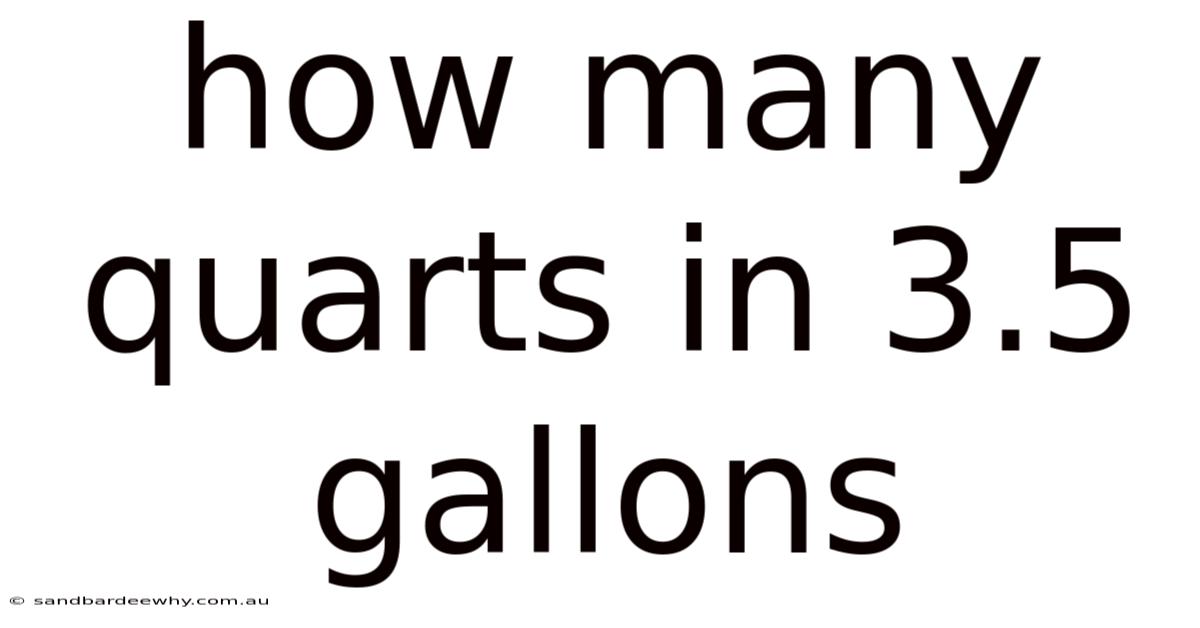 How Many Quarts In 3.5 Gallons