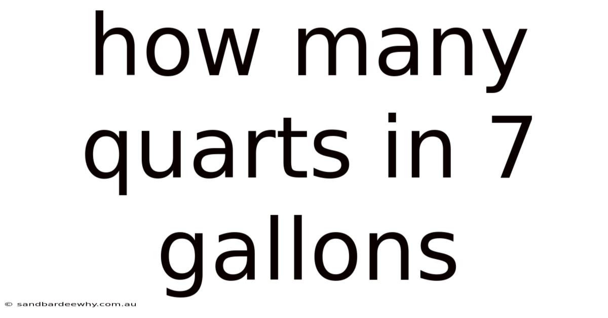 How Many Quarts In 7 Gallons