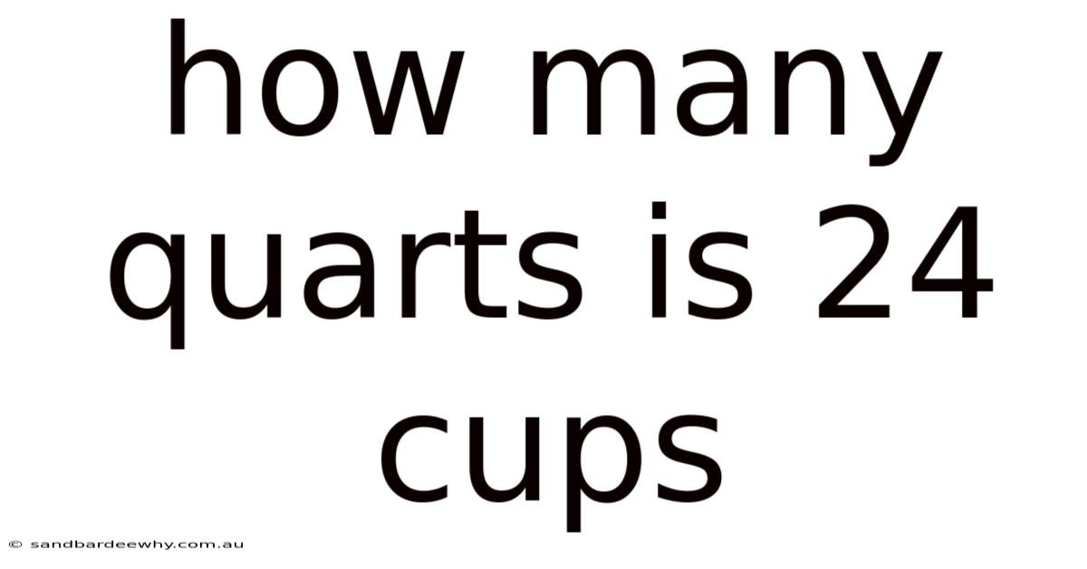 How Many Quarts Is 24 Cups