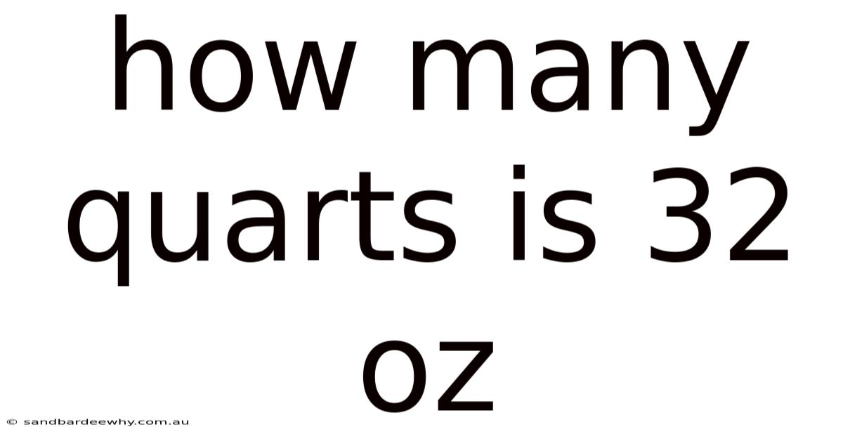 How Many Quarts Is 32 Oz