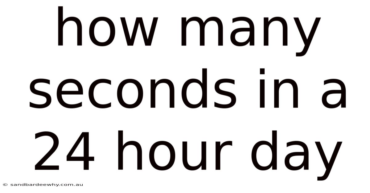 How Many Seconds In A 24 Hour Day