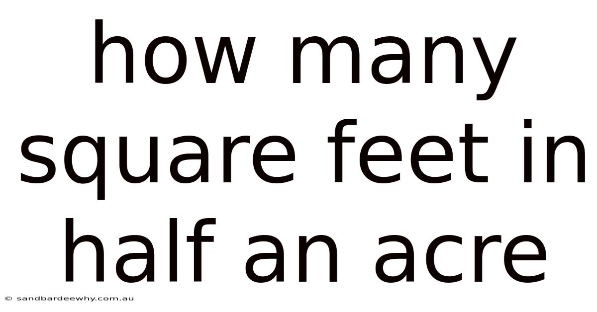 How Many Square Feet In Half An Acre