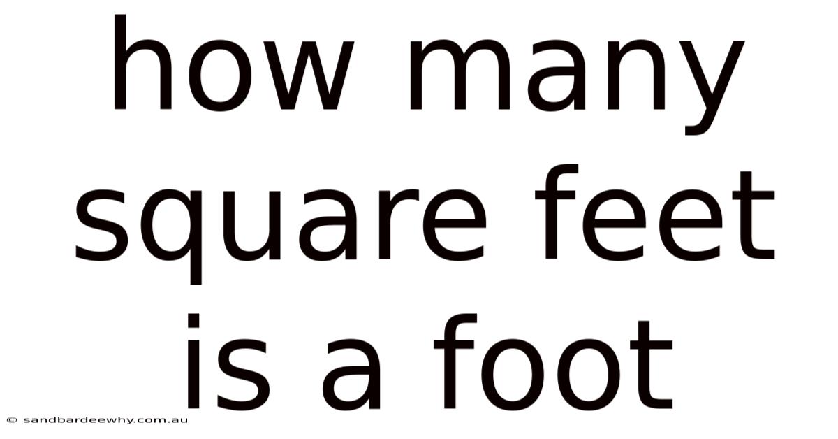 How Many Square Feet Is A Foot