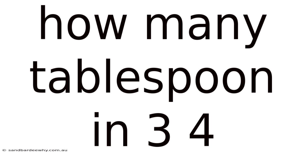 How Many Tablespoon In 3 4