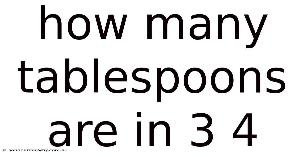 How Many Tablespoons Are In 3 4