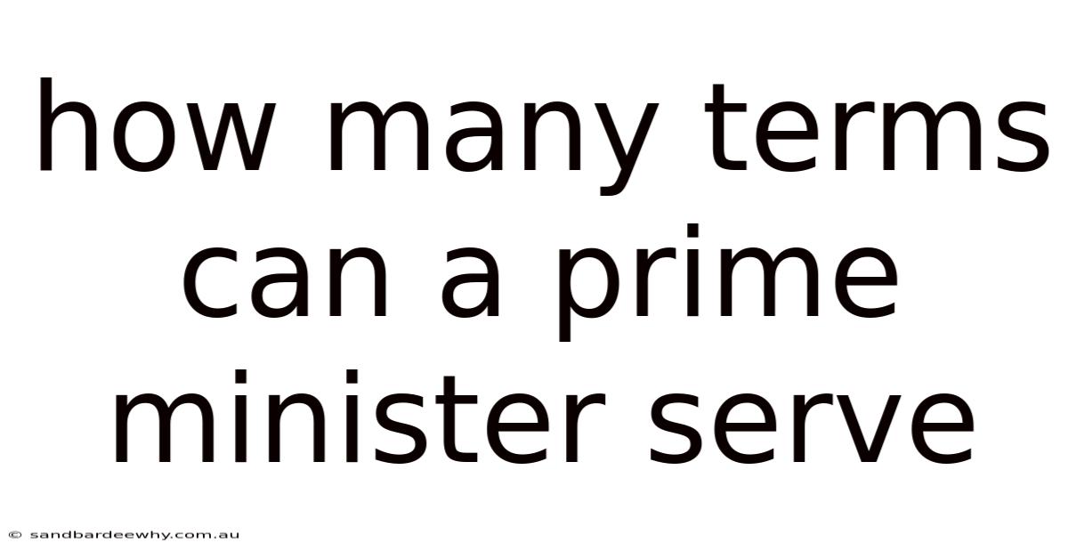 How Many Terms Can A Prime Minister Serve