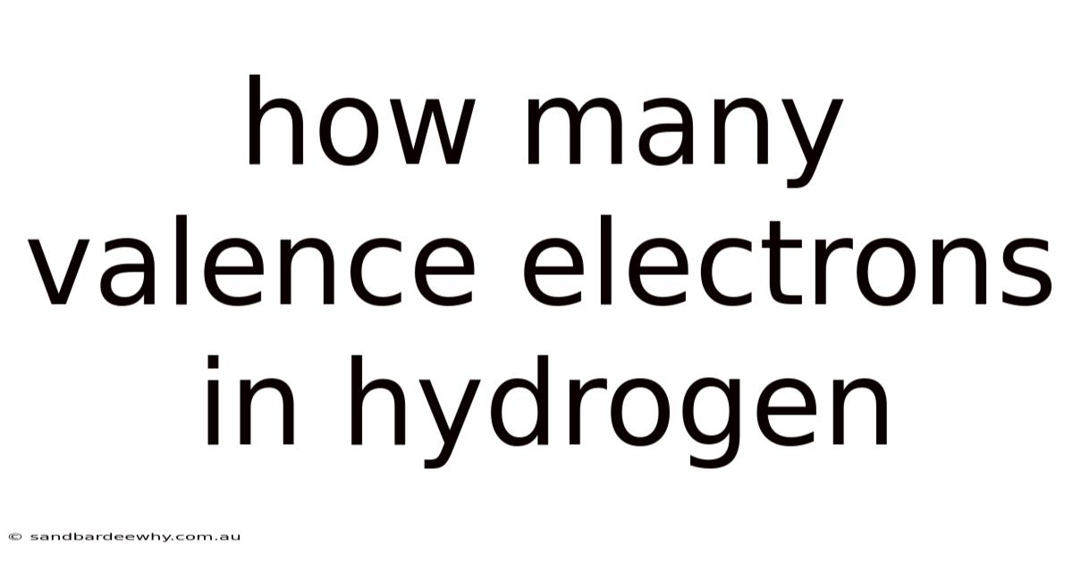 How Many Valence Electrons In Hydrogen