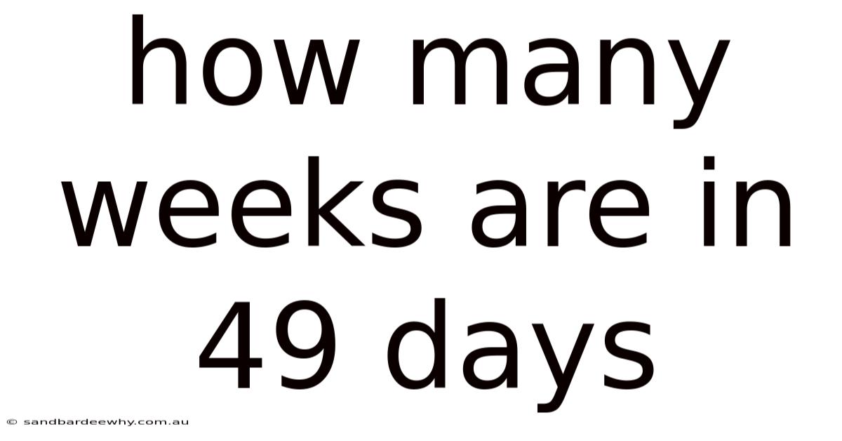 How Many Weeks Are In 49 Days