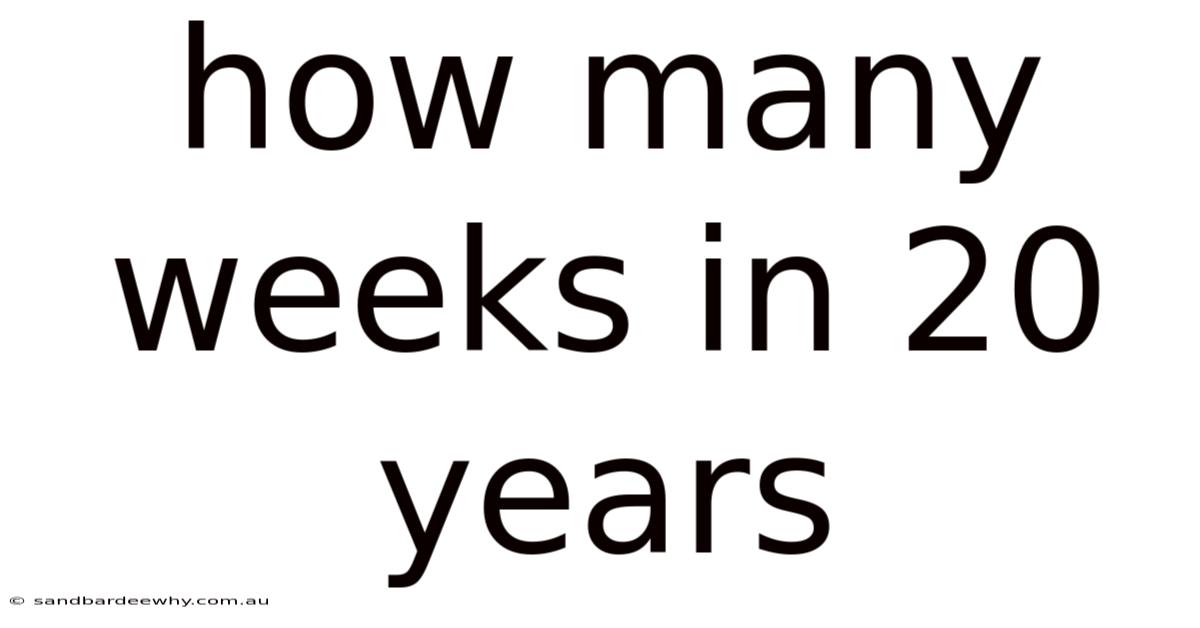 How Many Weeks In 20 Years