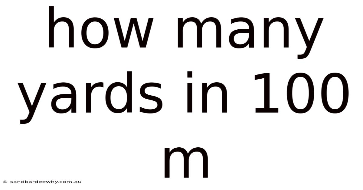 How Many Yards In 100 M