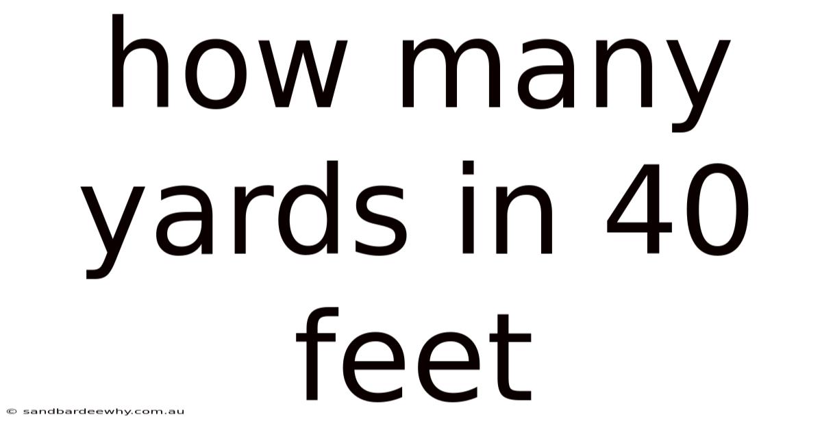 How Many Yards In 40 Feet