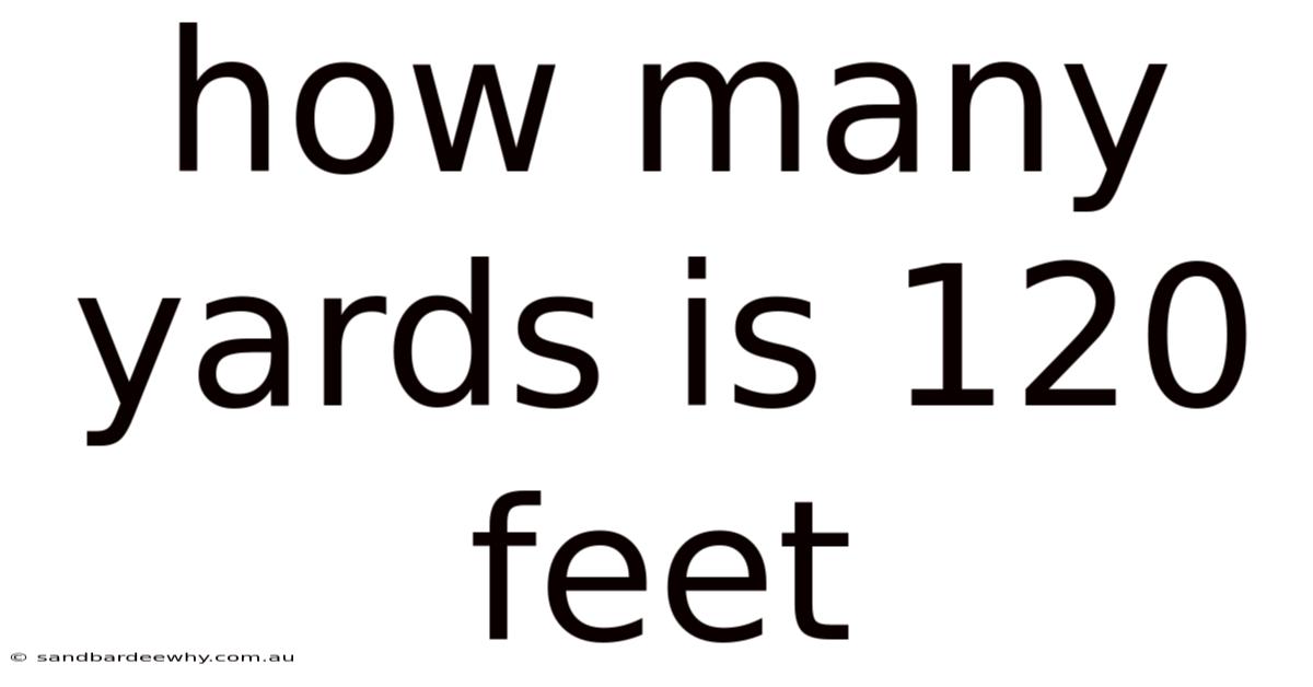 How Many Yards Is 120 Feet