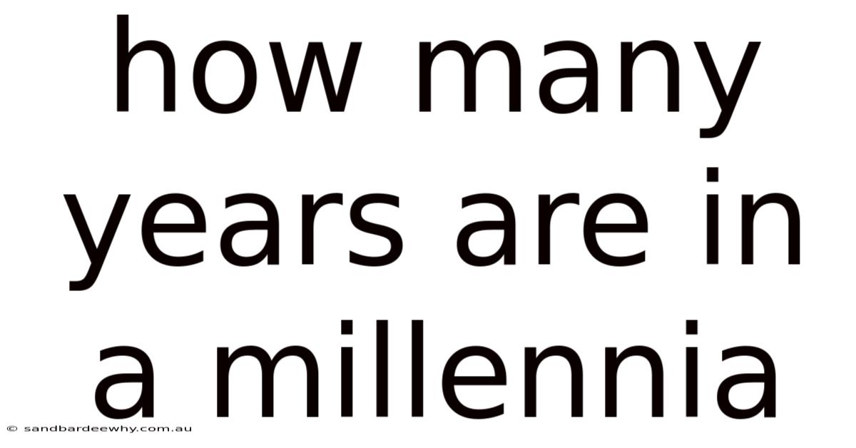 How Many Years Are In A Millennia