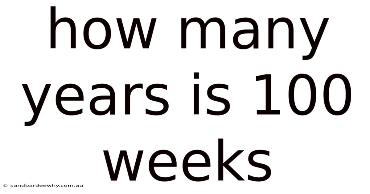 How Many Years Is 100 Weeks