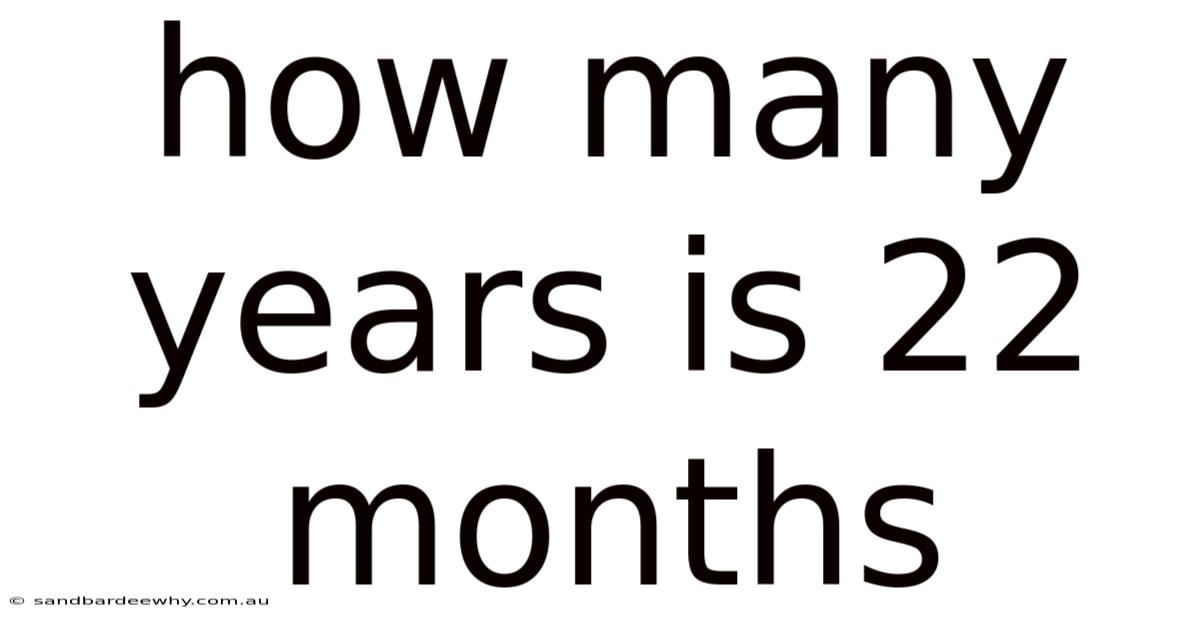 How Many Years Is 22 Months