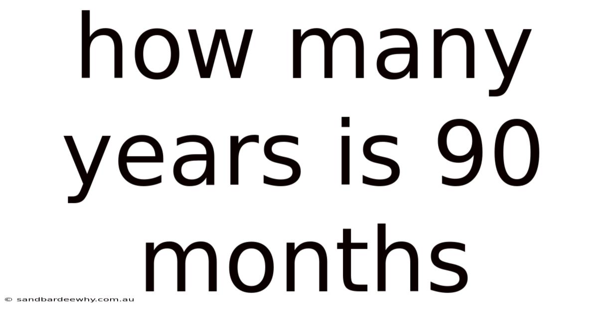 How Many Years Is 90 Months