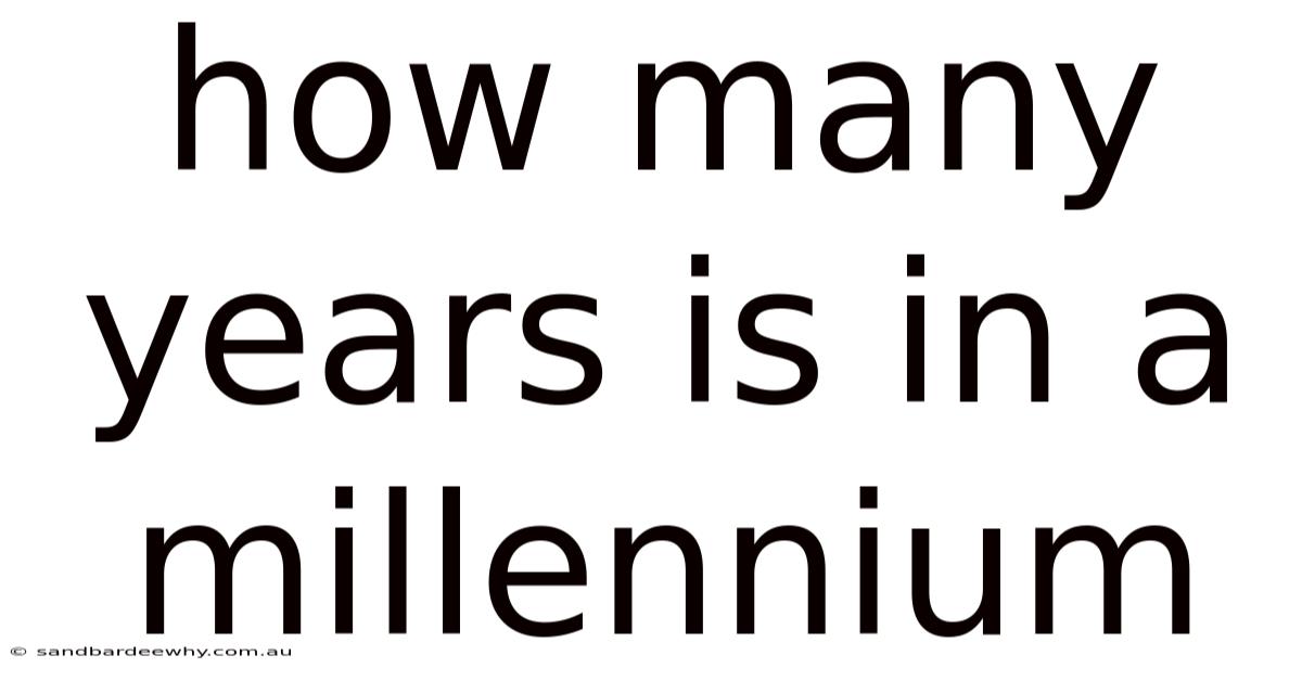 How Many Years Is In A Millennium
