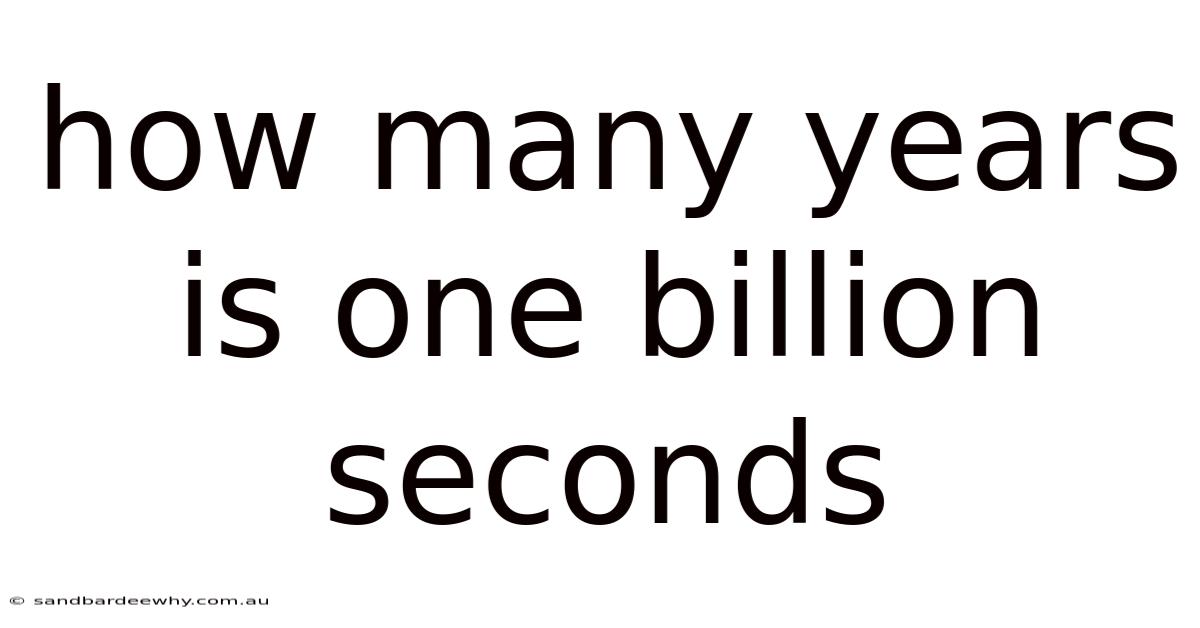 How Many Years Is One Billion Seconds