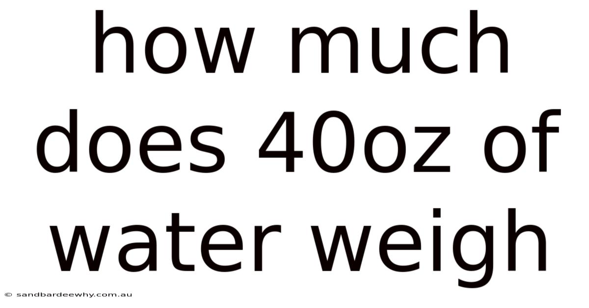 How Much Does 40oz Of Water Weigh