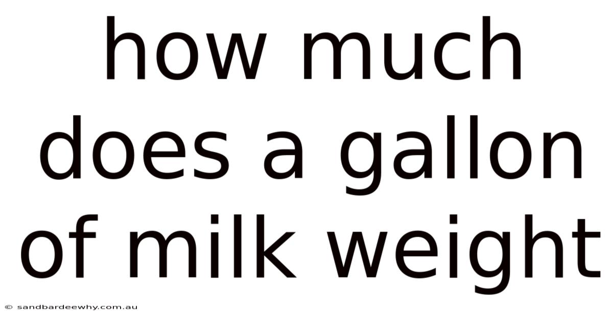 How Much Does A Gallon Of Milk Weight
