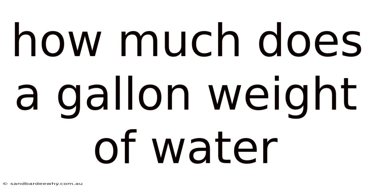 How Much Does A Gallon Weight Of Water