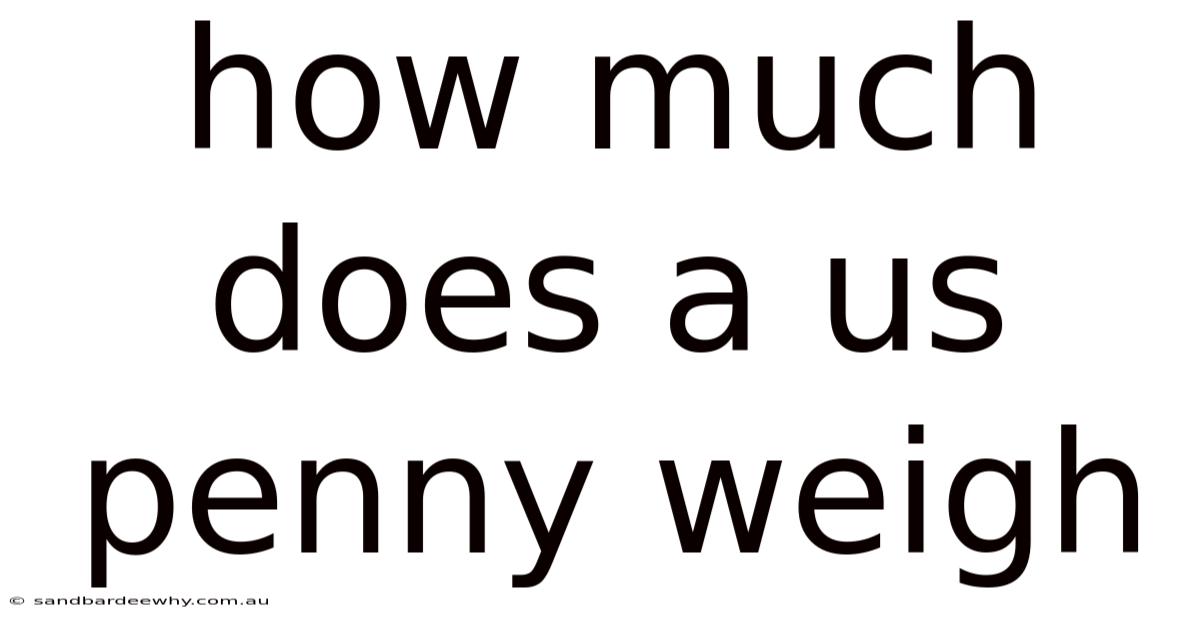 How Much Does A Us Penny Weigh