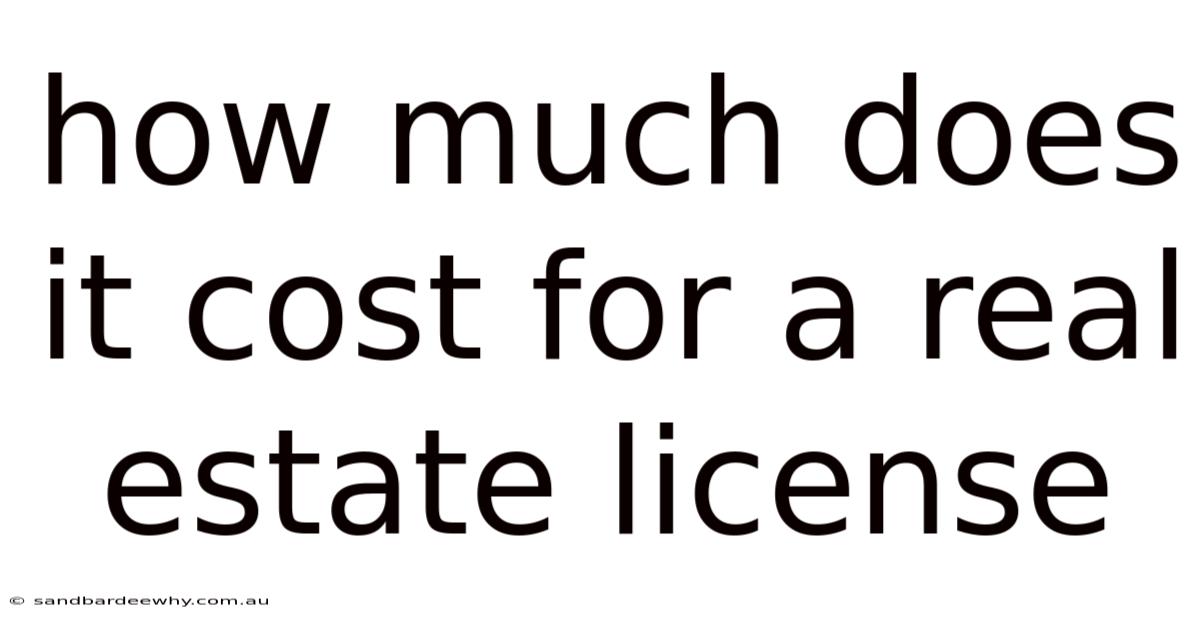 How Much Does It Cost For A Real Estate License