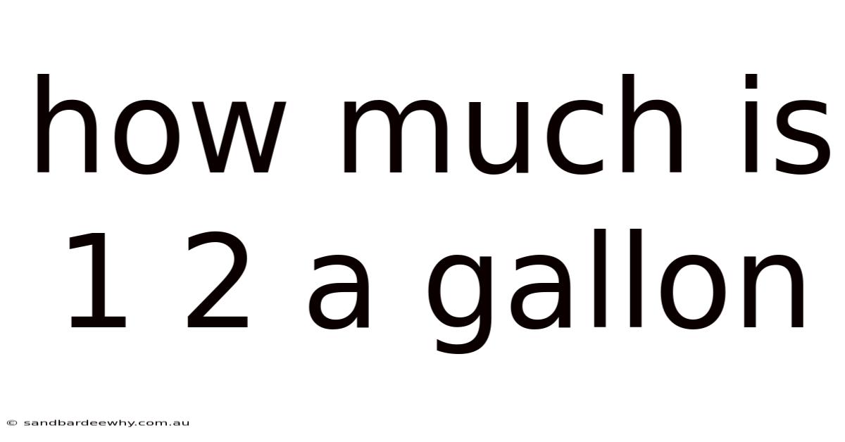 How Much Is 1 2 A Gallon