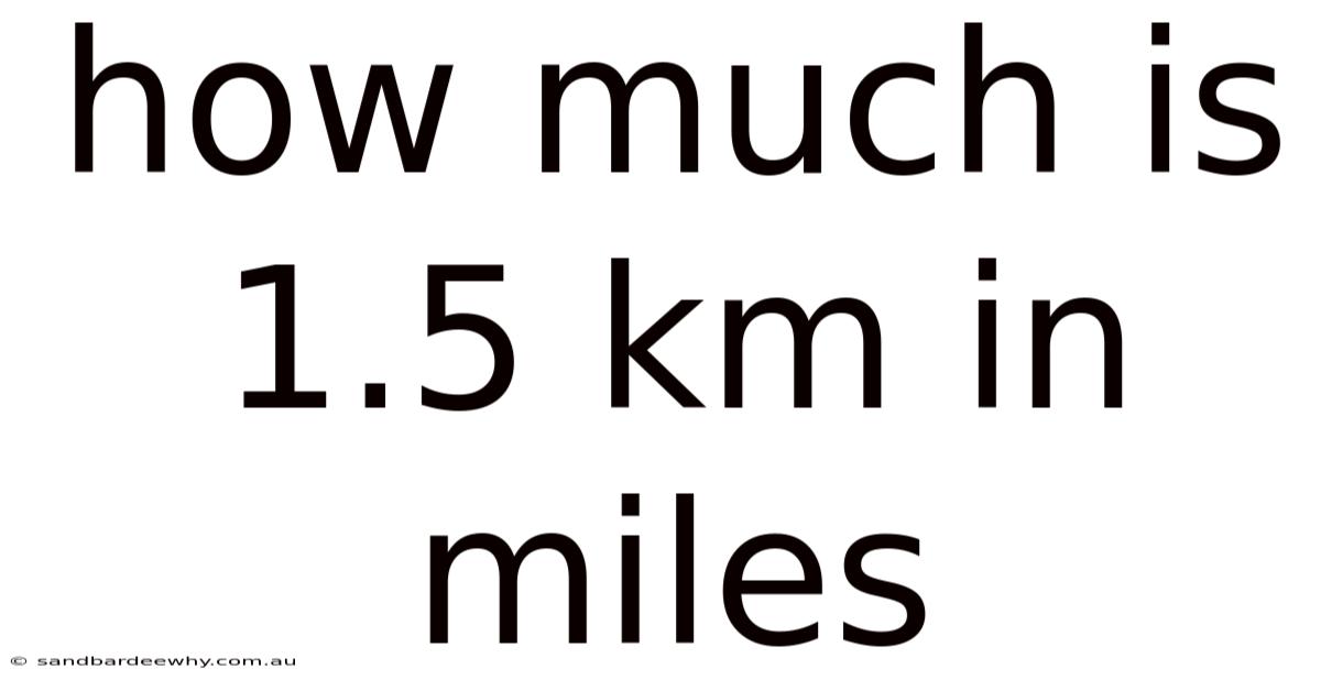 How Much Is 1.5 Km In Miles