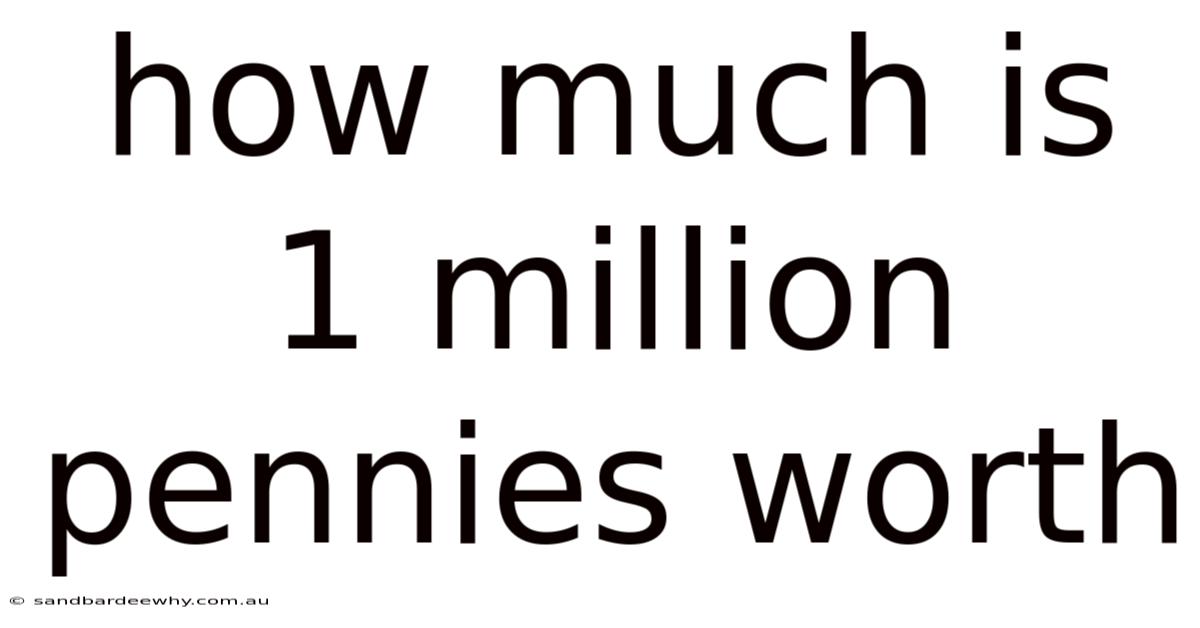How Much Is 1 Million Pennies Worth