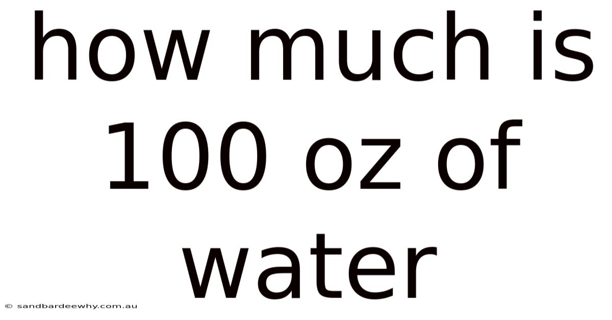 How Much Is 100 Oz Of Water
