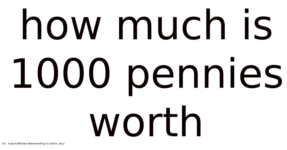 How Much Is 1000 Pennies Worth