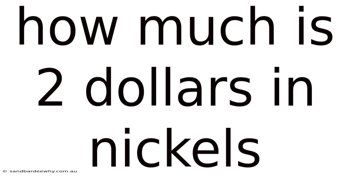 How Much Is 2 Dollars In Nickels