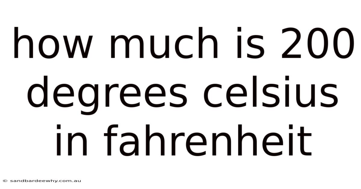 How Much Is 200 Degrees Celsius In Fahrenheit