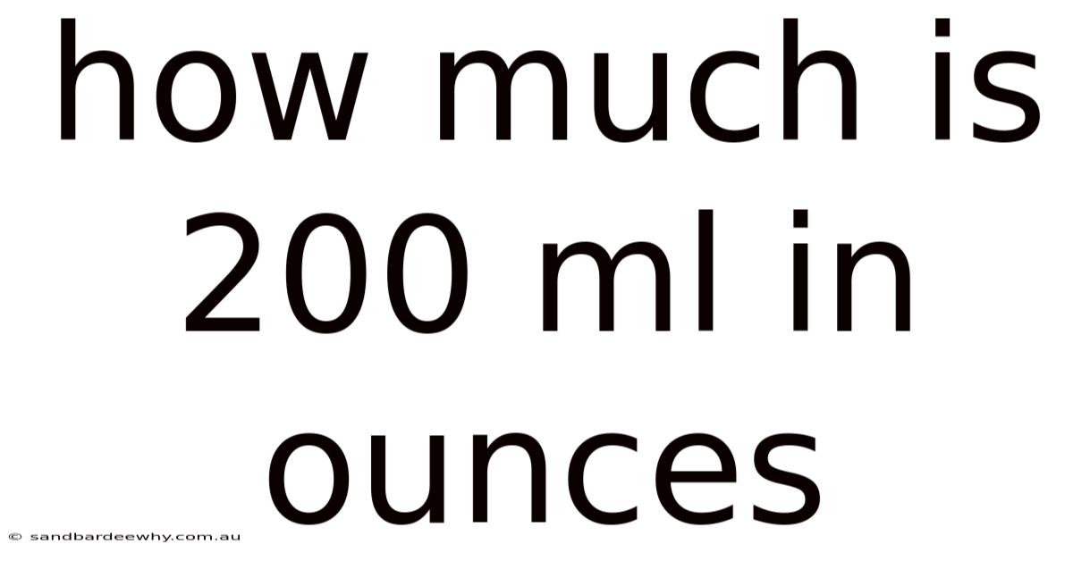 How Much Is 200 Ml In Ounces