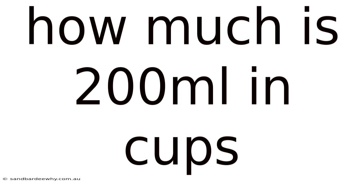 How Much Is 200ml In Cups