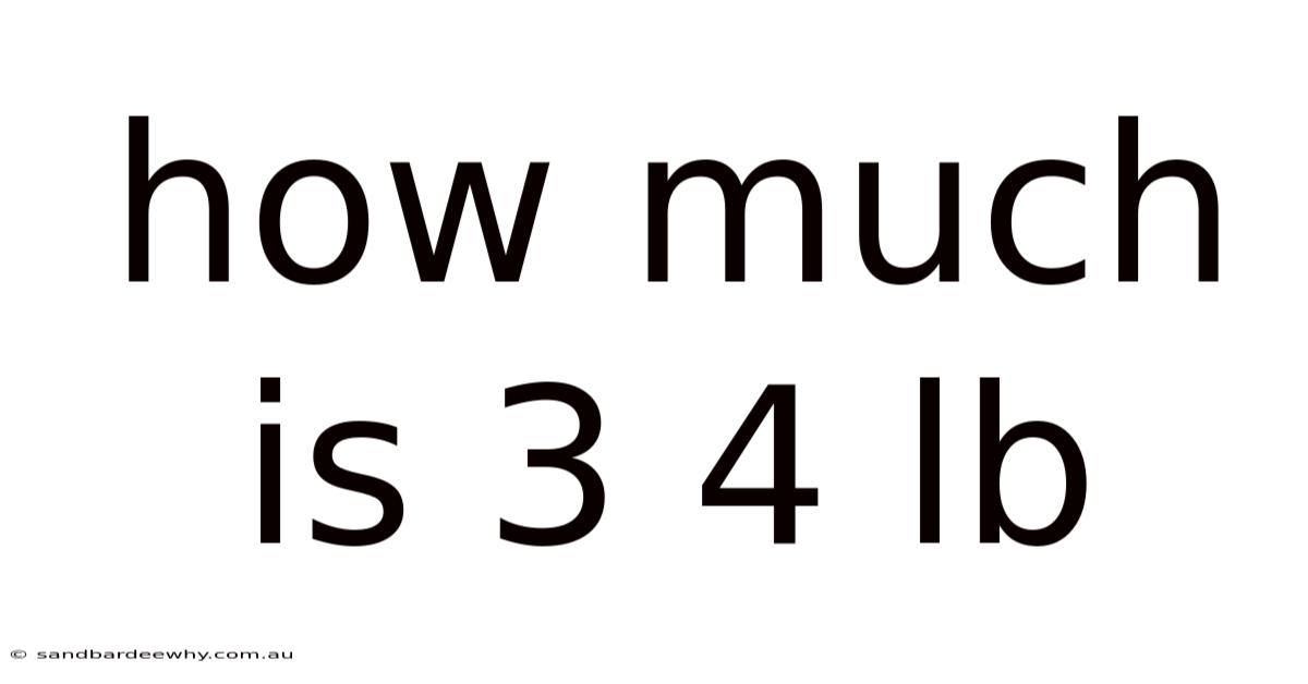 How Much Is 3 4 Lb