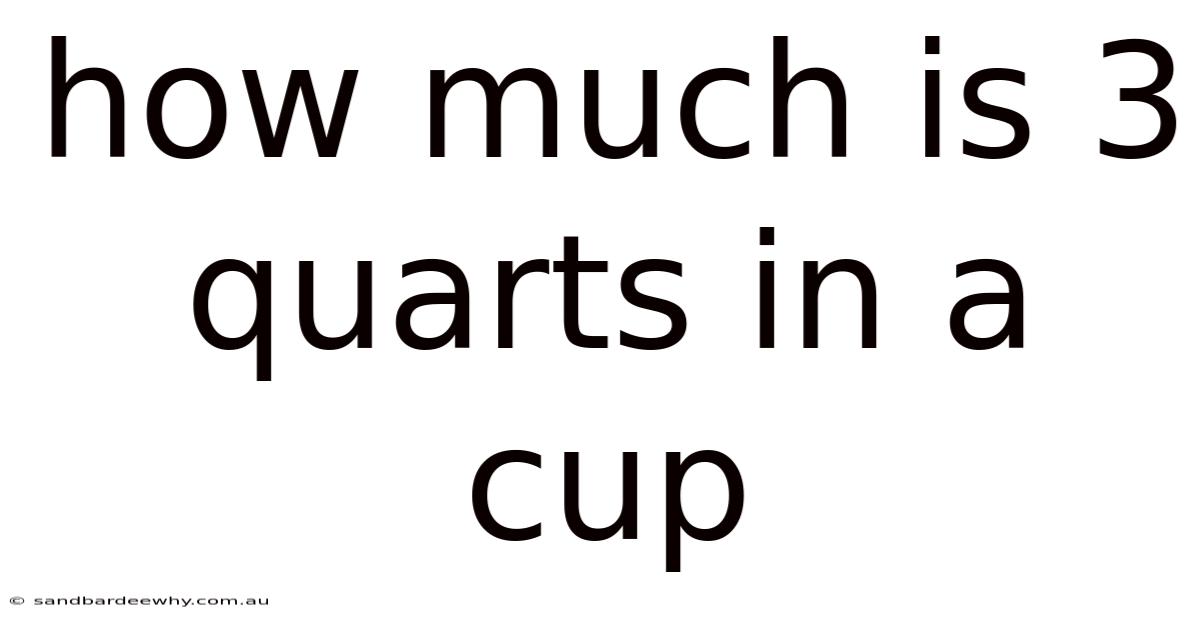 How Much Is 3 Quarts In A Cup