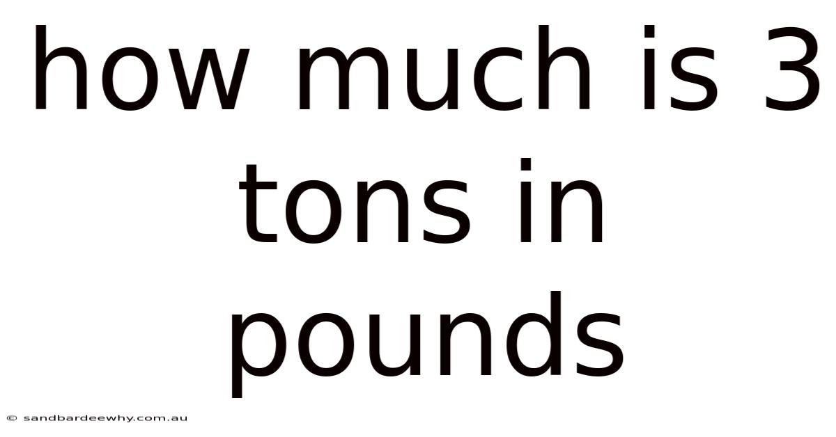 How Much Is 3 Tons In Pounds